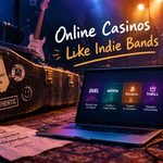 Authenticity Over Marketing: 4 Online Casinos That Feel Like Indie Bands